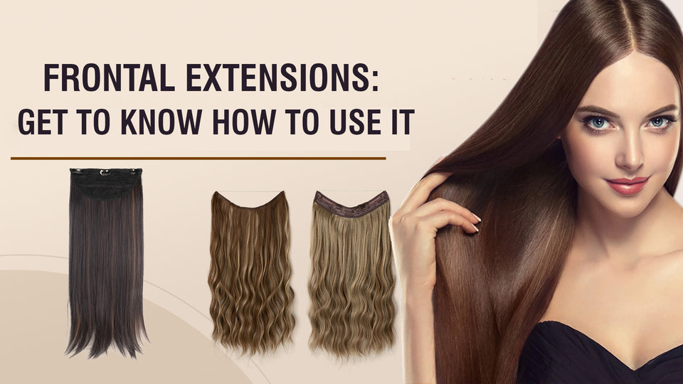 Frontal Extensions: Get To Know How To Use It