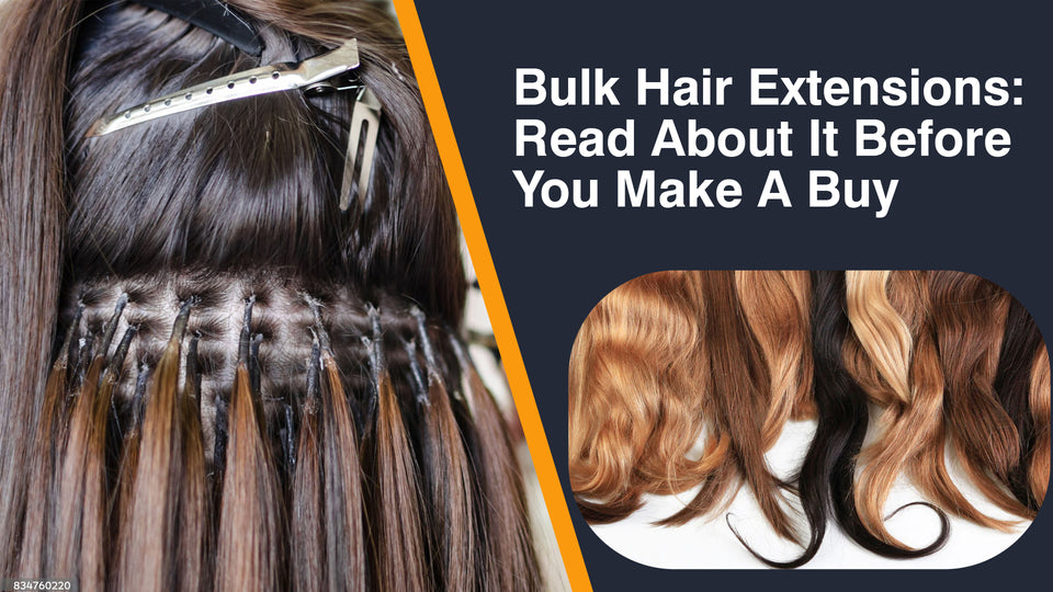 Bulk Hair Extensions: Read About It Before You Make A Buy